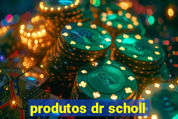 produtos dr scholl